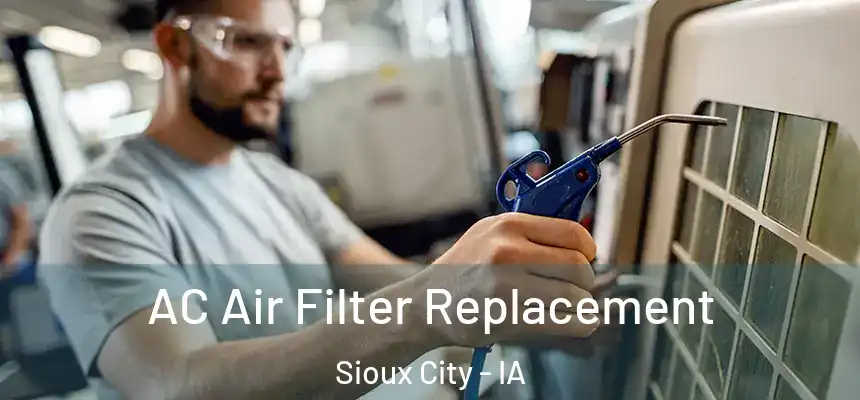 AC Air Filter Replacement Sioux City - IA