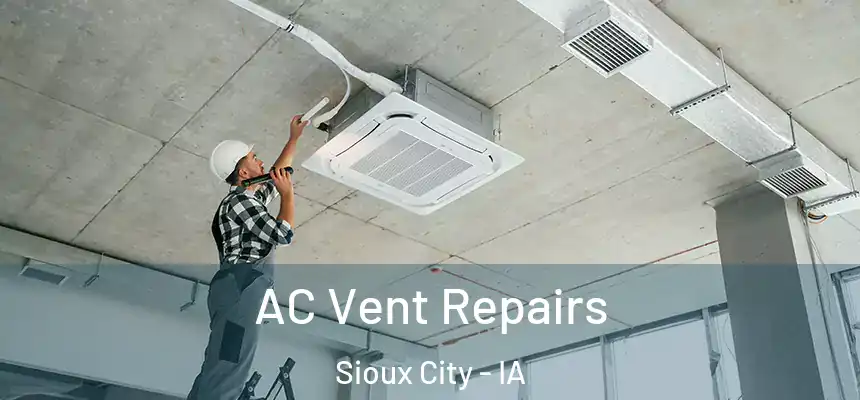 AC Vent Repairs Sioux City - IA