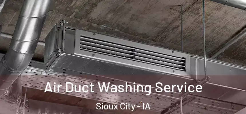  Air Duct Washing Service Sioux City - IA