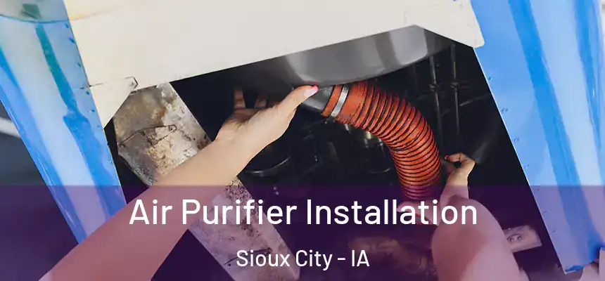Air Purifier Installation Sioux City - IA