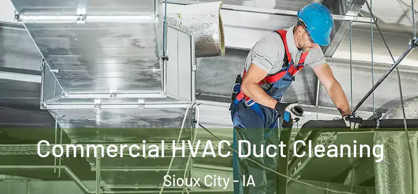  Commercial HVAC Duct Cleaning Sioux City - IA
