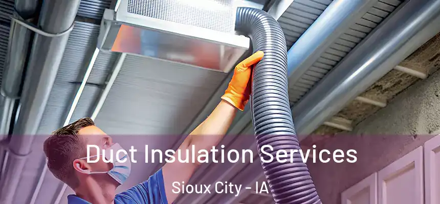 Duct Insulation Services Sioux City - IA