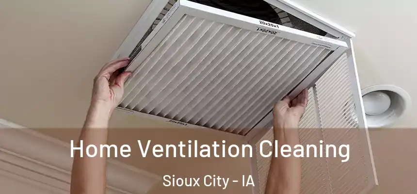 Home Ventilation Cleaning Sioux City - IA