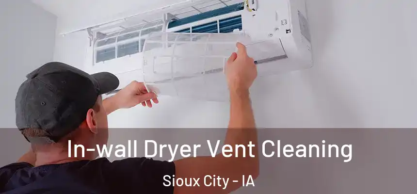  In-wall Dryer Vent Cleaning Sioux City - IA