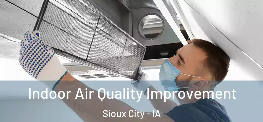 Indoor Air Quality Improvement Sioux City - IA