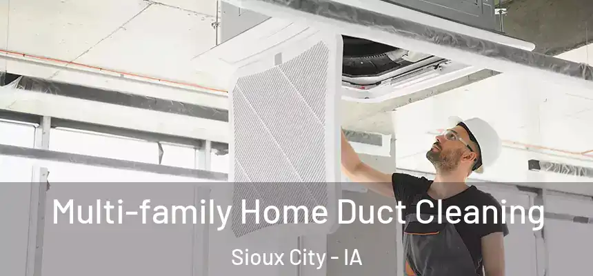 Multi-family Home Duct Cleaning Sioux City - IA