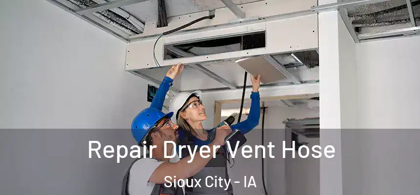  Repair Dryer Vent Hose Sioux City - IA