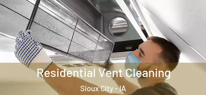 Residential Vent Cleaning Sioux City - IA