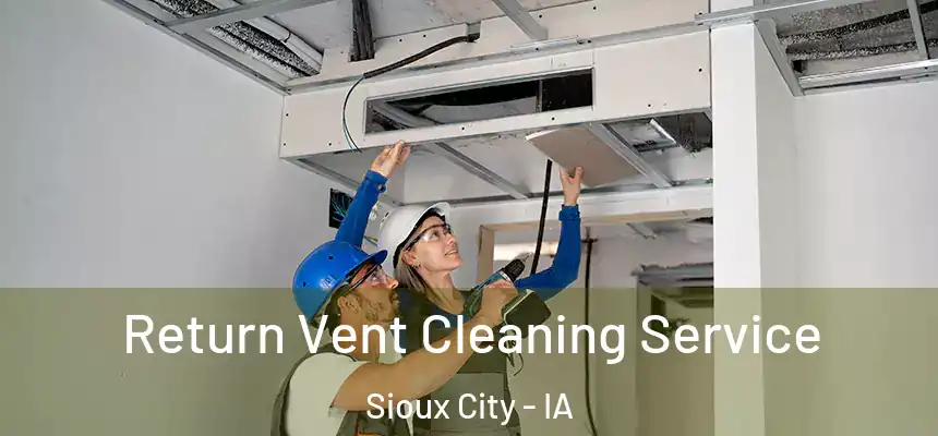  Return Vent Cleaning Service Sioux City - IA