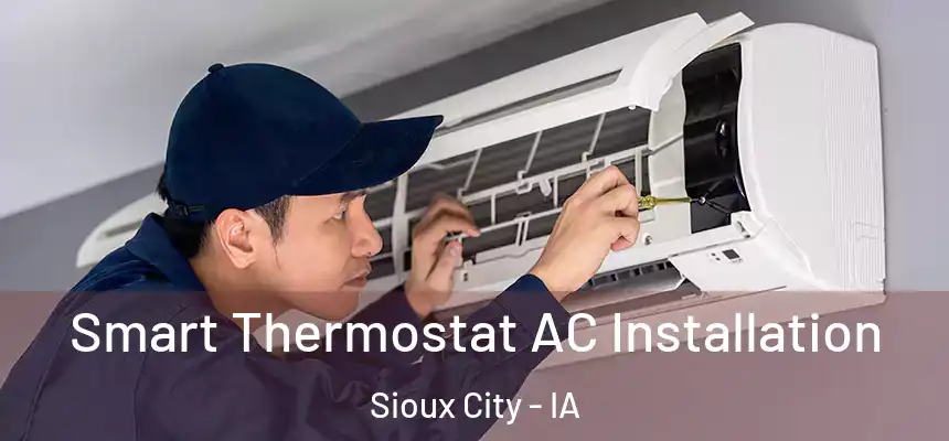 Smart Thermostat AC Installation Sioux City - IA