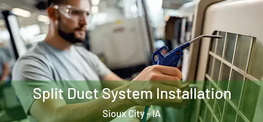 Split Duct System Installation Sioux City - IA